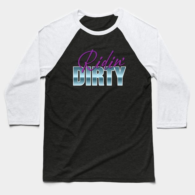 RIDIN' DIRTY Baseball T-Shirt by RickTurner